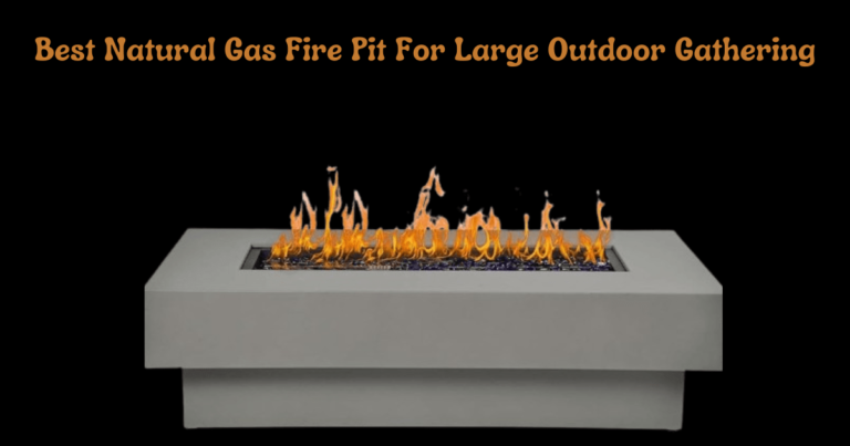 Best Natural Gas Fire Pit For Large Outdoor Gathering