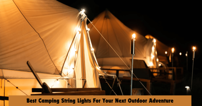 Best Camping String Lights For Your Next Outdoor Adventure